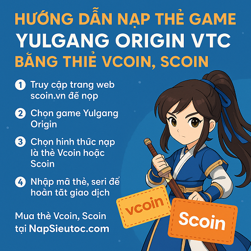 Hướng Dẫn Nạp Thẻ Game Yulgang Origin VTC Bằng Thẻ Vcoin, Scoin Nhanh Chóng